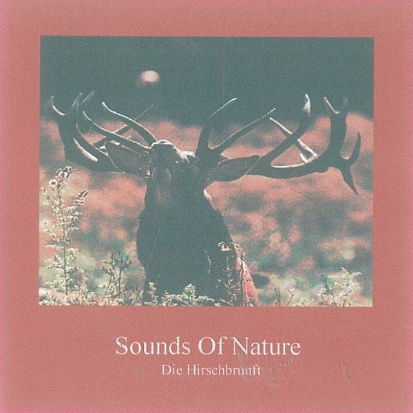 Digitale Naturaufnahmen von Ars Audiendi - Sounds of Nature - Die Hirschbrunft, Thomas Kommer, Gerhard Lischka