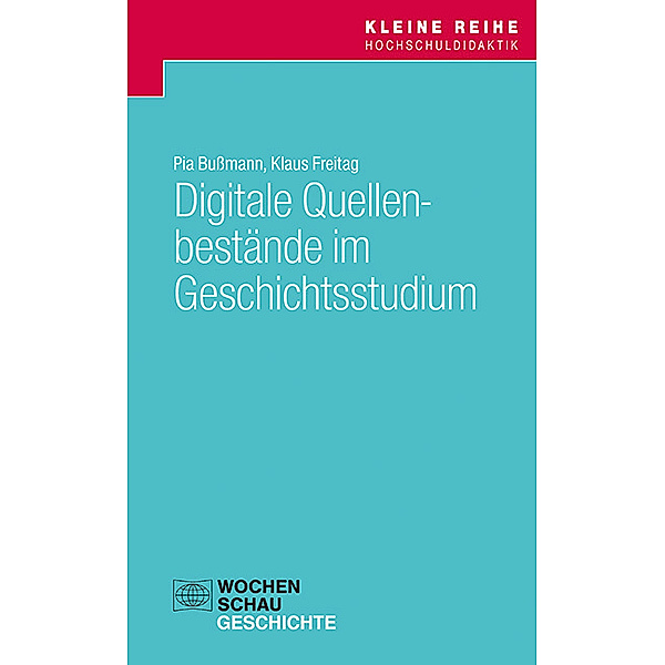 Digitale Quellenbestände im Geschichtsstudium, Pia Bußmann, Klaus Freitag