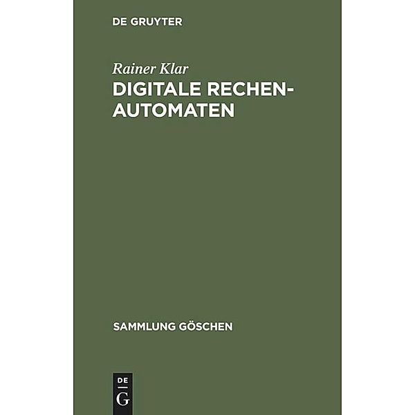 Digitale Rechenautomaten / Sammlung Göschen Bd.1241/1241a, Rainer Klar
