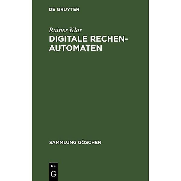 Digitale Rechenautomaten / Sammlung Göschen Bd.2050, Rainer Klar
