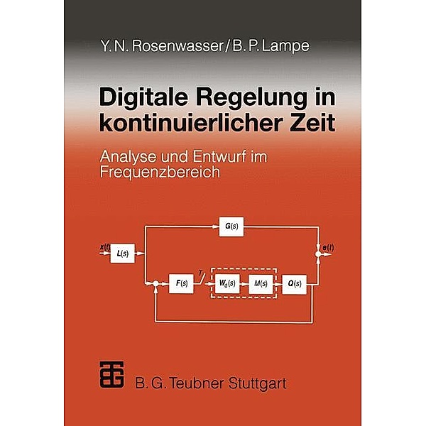 Digitale Regelung in kontinuierlicher Zeit, Yephim N. Rosenwasser, Bernhard Lampe