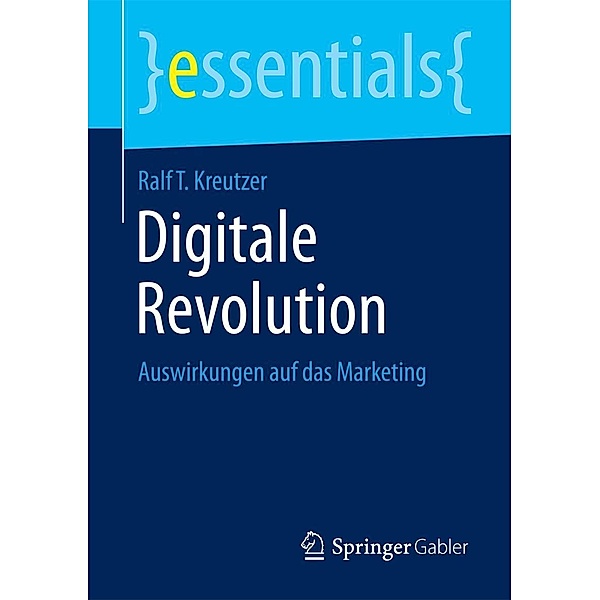 Digitale Revolution / essentials, Ralf T. Kreutzer