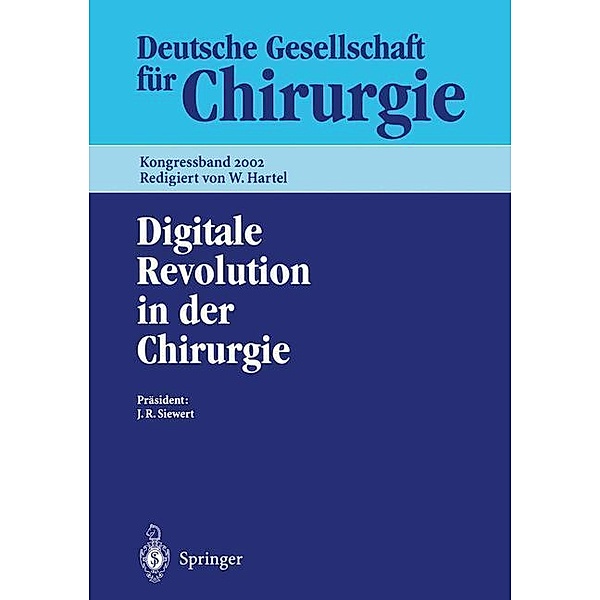 Digitale Revolution in der Chirurgie / Deutsche Gesellschaft für Chirurgie Bd.2002