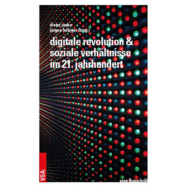 Digitale Revolution und soziale Verhältnisse im 21. Jahrhundert, Gerhard Banse, Wolfgang F. Haug, Thomas Kuczynski, Stefan Meretz, Gisela Notz, Thomas Wagner