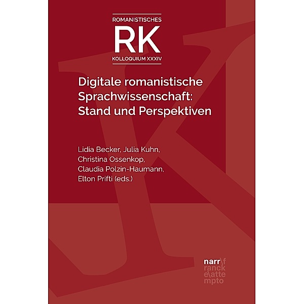 Digitale romanistische Sprachwissenschaft: Stand und Perspektiven / Romanistisches Kolloquium Bd.34