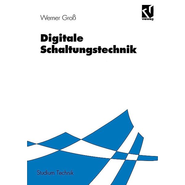 Digitale Schaltungstechnik / Studium Technik, Werner Groß