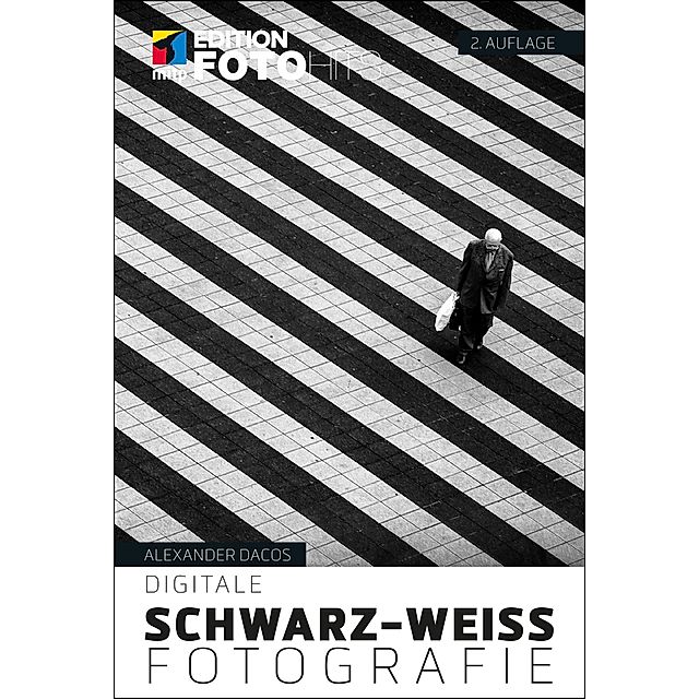 Digitale Schwarz-Weiß-Fotografie Edition FotoHits eBook v. Alexander Dacos  | Weltbild