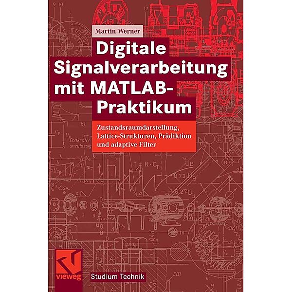 Digitale Signalverarbeitung mit MATLAB®-Praktikum / Studium Technik, Martin Werner