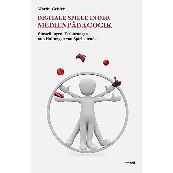 Digitale Spiele in der Medienpädagogik, Martin Geisler