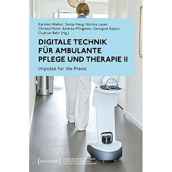 Digitale Technik für ambulante Pflege und Therapie II / Regensburger Beiträge zur Digitalisierung des Gesundheitswesens Bd.3