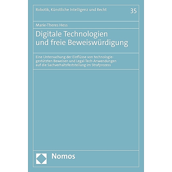 Digitale Technologien und freie Beweiswürdigung / Robotik und Recht Bd.35, Marie-Theres Hess