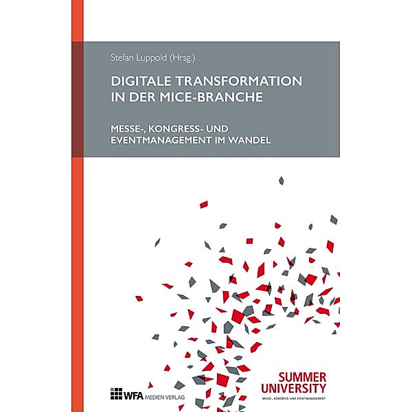 Digitale Transformation in der MICE-Branche, Stefan Luppold, Patrick Haag, Philip Häußler, Wolfgang Altenstrasser, Timo Kargus, Phil Zinser, Gernot Gehrke, Oliver Malat, Lydia Vierheilig, Christian Münch