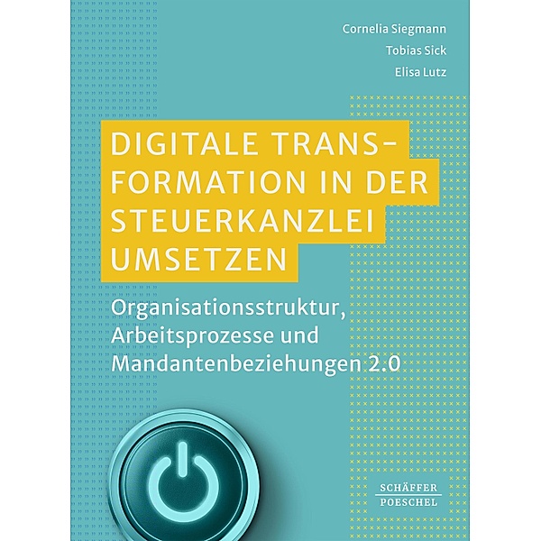 Digitale Transformation in der Steuerkanzlei umsetzen, Cornelia Siegmann, Tobias Sick, Elisa Lutz