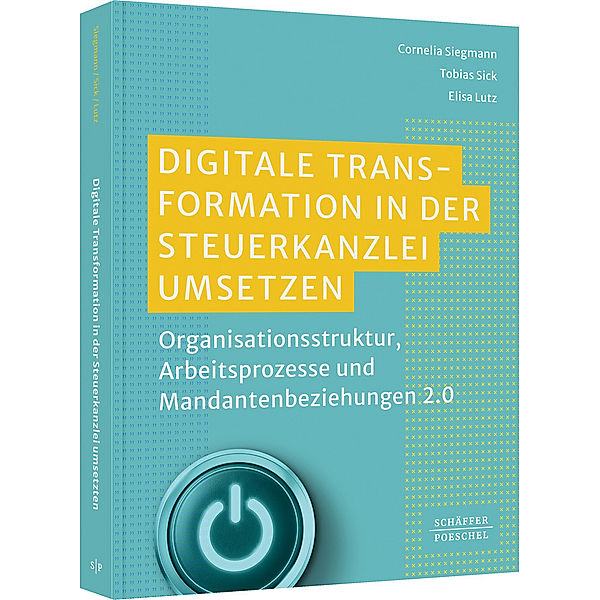 Digitale Transformation in der Steuerkanzlei umsetzen, Cornelia Siegmann, Tobias Sick, Elisa Lutz