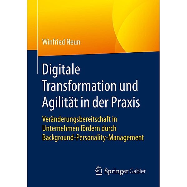 Digitale Transformation und Agilität in der Praxis, Winfried Neun