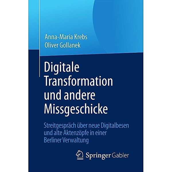 Digitale Transformation und andere Missgeschicke, Anna-Maria Krebs, Oliver Gollanek