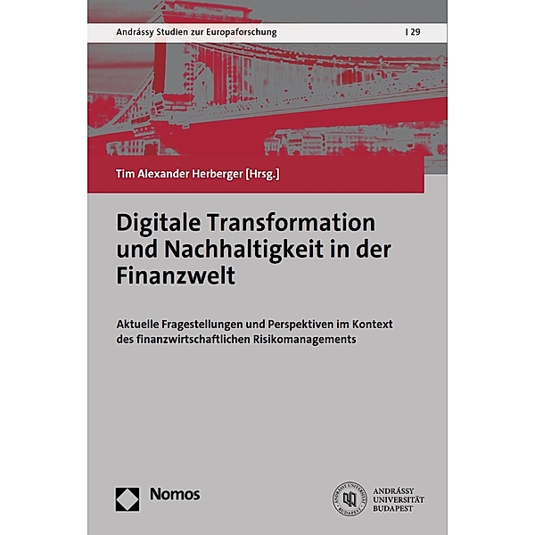 Digitale Transformation und Nachhaltigkeit in der Finanzwelt / Andrássy Studien zur Europaforschung Bd.29