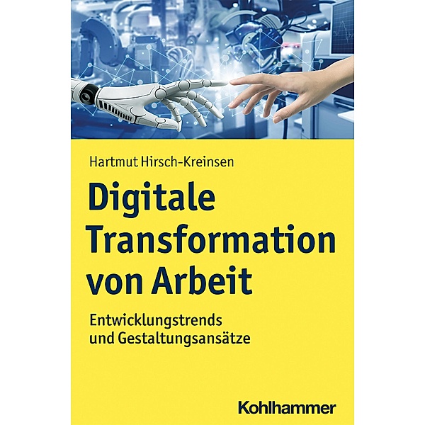 Digitale Transformation von Arbeit, Hartmut Hirsch-Kreinsen
