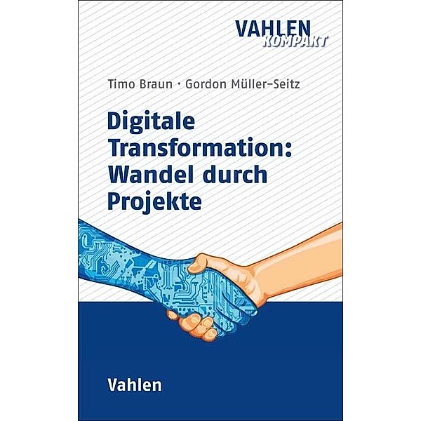 Digitale Transformation: Wandel durch Projekte, Timo Braun, Gordon Müller-Seitz