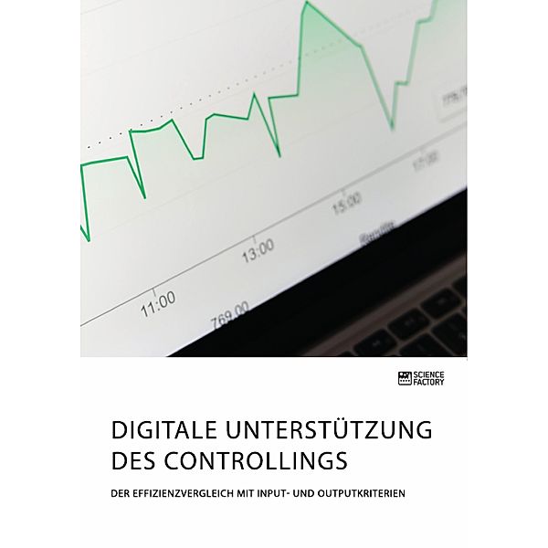 Digitale Unterstützung des Controllings. Der Effizienzvergleich mit Input- und Outputkriterien