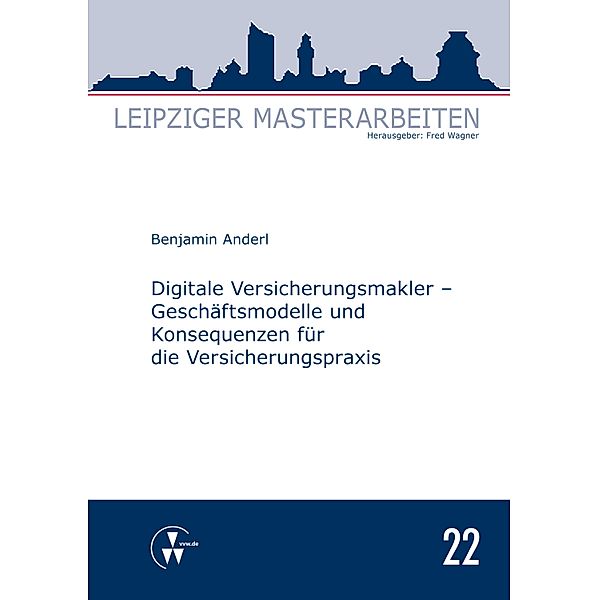 Digitale Versicherungsmakler - Geschäftsmodelle und Konsequenzen für die Versicherungspraxis, Benjamin Anderl