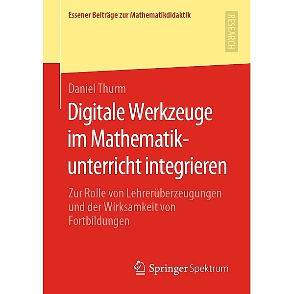 Digitale Werkzeuge im Mathematikunterricht integrieren / Essener Beiträge zur Mathematikdidaktik, Daniel Thurm