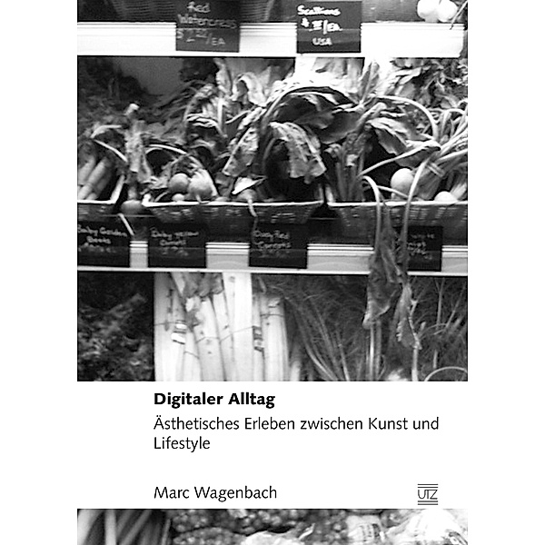 Digitaler Alltag / utzverlag, Marc Wagenbach