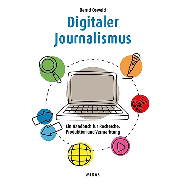Digitaler Journalismus / Midas Sachbuch, Bernd Oswald
