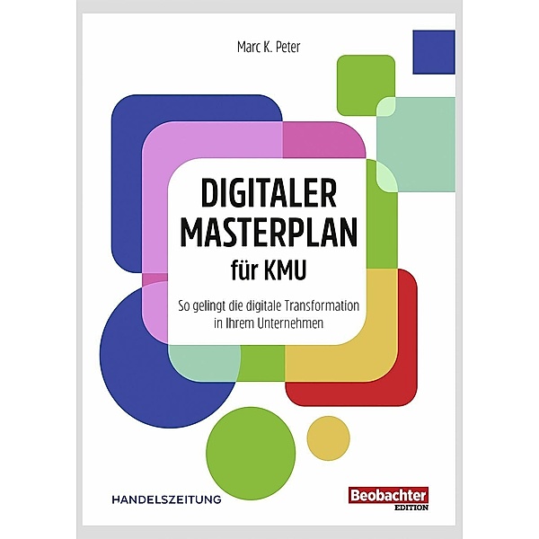 Digitaler Masterplan für KMU, Marc K. Peter