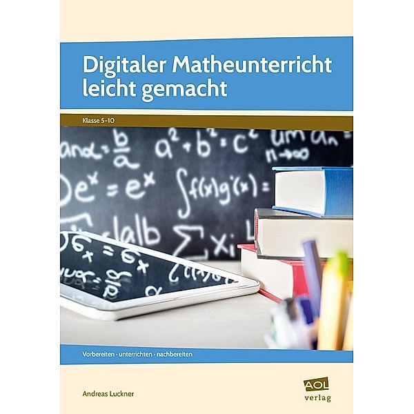 Digitaler Matheunterricht leicht gemacht, Andreas Luckner