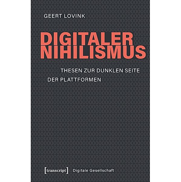 Digitaler Nihilismus / Digitale Gesellschaft Bd.29, Geert Lovink