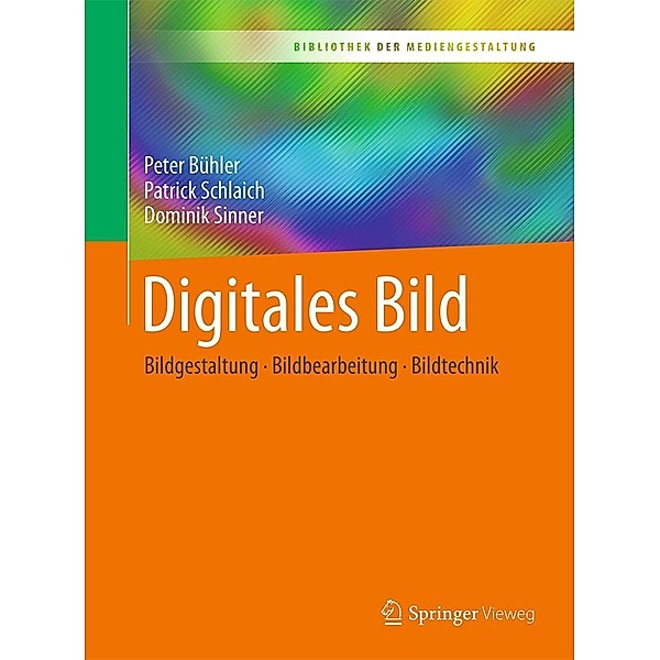 Digitales Bild / Bibliothek der Mediengestaltung, Peter Bühler, Patrick Schlaich, Dominik Sinner