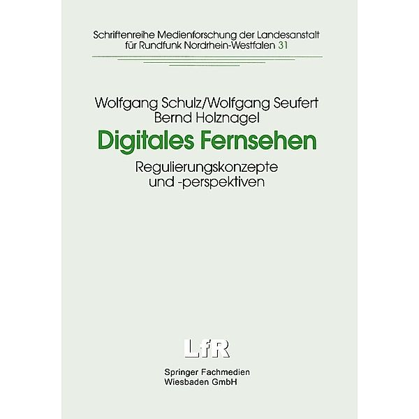 Digitales Fernsehen / Schriftenreihe Medienforschung der Landesanstalt für Medien in NRW Bd.31, Wolfgang Schulz, Wolfgang Seufert, Institut für Informations-Telekomm. und