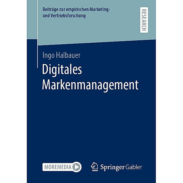 Digitales Markenmanagement / Beiträge zur empirischen Marketing- und Vertriebsforschung, Ingo Halbauer