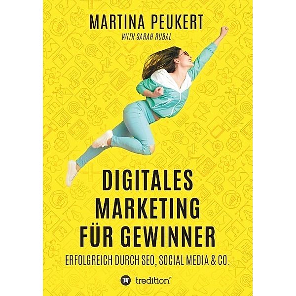 Digitales Marketing für Gewinner, Sarah Rubal, Martina Peukert