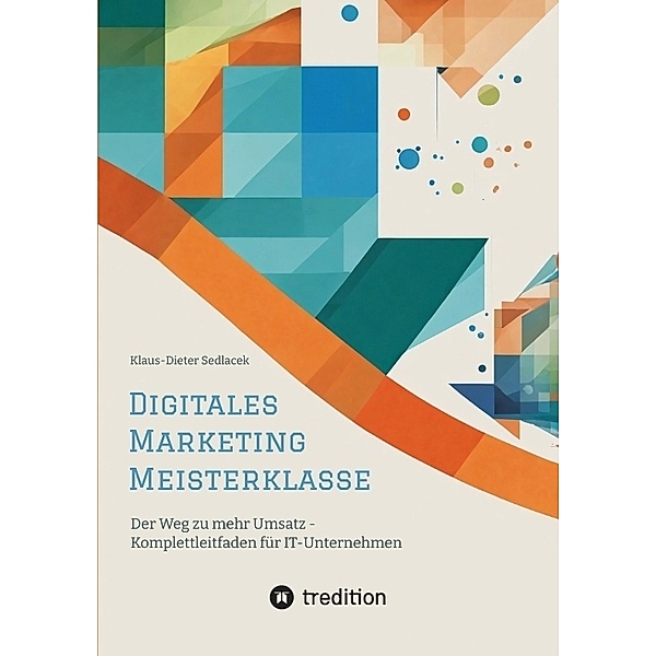 Digitales Marketing Meisterklasse, Klaus-Dieter Sedlacek