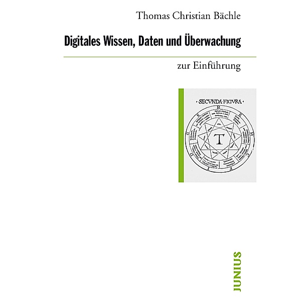 Digitales Wissen, Daten und Überwachung zur Einführung / zur Einführung, Thomas Christian Bächle