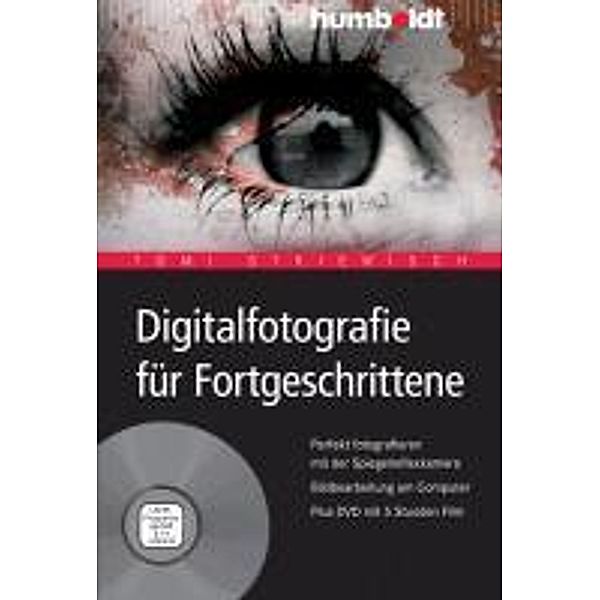 Digitalfotografie für Fortgeschrittene / humboldt - Freizeit & Hobby, Tom Striewisch