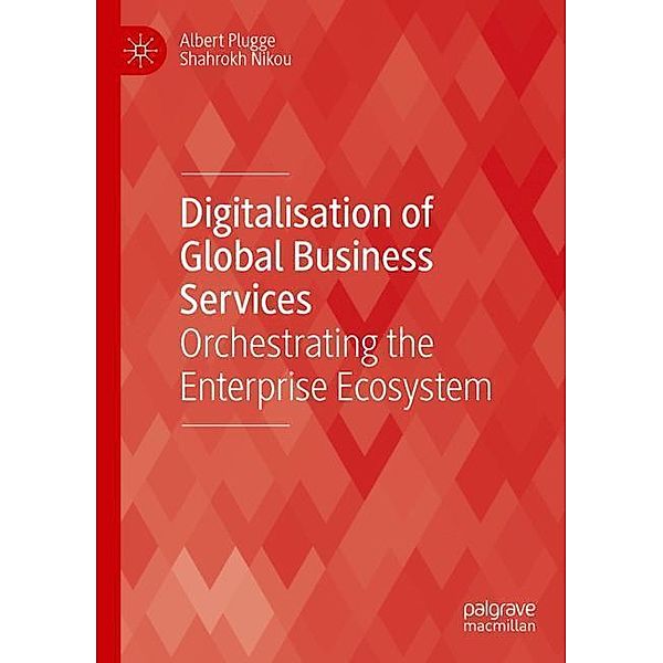 Digitalisation of Global Business Services, Albert Plugge, Shahrokh Nikou