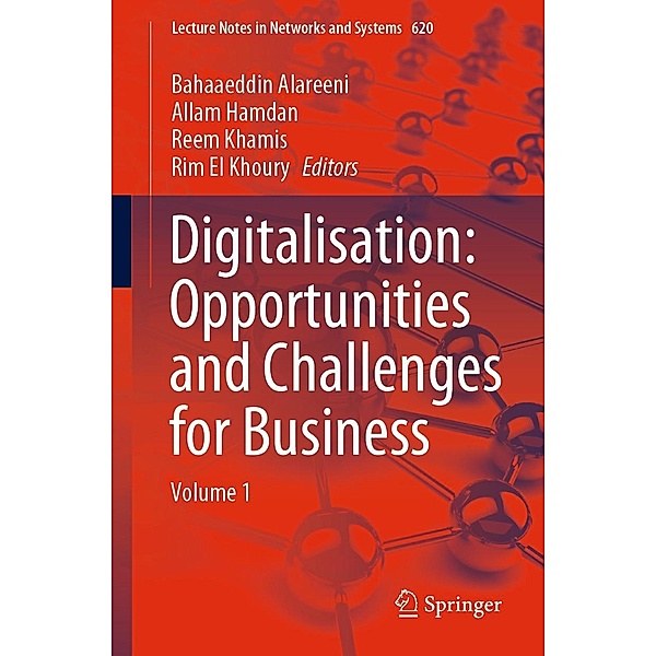 Digitalisation: Opportunities and Challenges for Business / Lecture Notes in Networks and Systems Bd.620