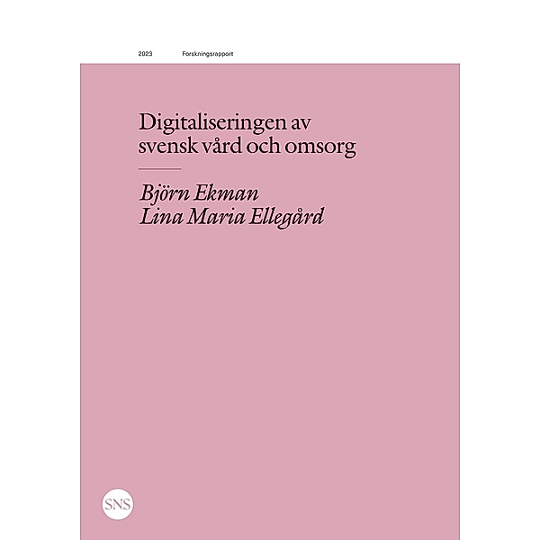 Digitaliseringen av svensk vård och omsorg, Björn Ekman, Lina Maria Ellegård