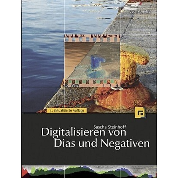Digitalisieren von Dias und Negativen, m. DVD-ROM, Sascha Steinhoff