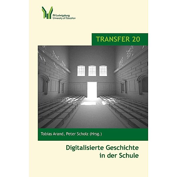 Digitalisierte Geschichte in der Schule / Transfer - Ludwigsburger Hochschulschriften Bd.20