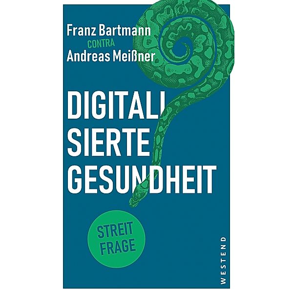 Digitalisierte Gesundheit? / Streitfragen, Petra Thürmann, Andreas Meißner