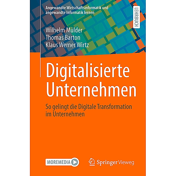 Digitalisierte Unternehmen, Wilhelm Mülder, Thomas Barton, Klaus Werner Wirtz