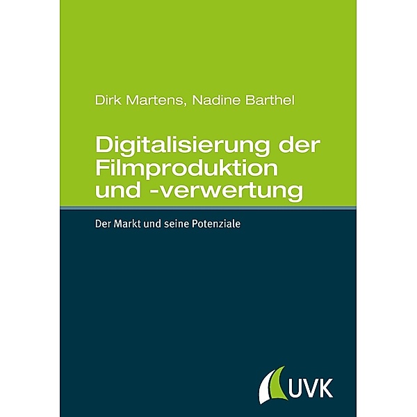 Digitalisierung der Filmproduktion und -verwertung, Dirk Martens, Nadine Barthel