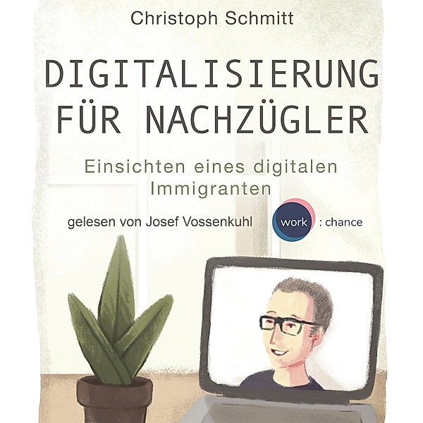 Digitalisierung für Nachzügler, Christoph Schmitt