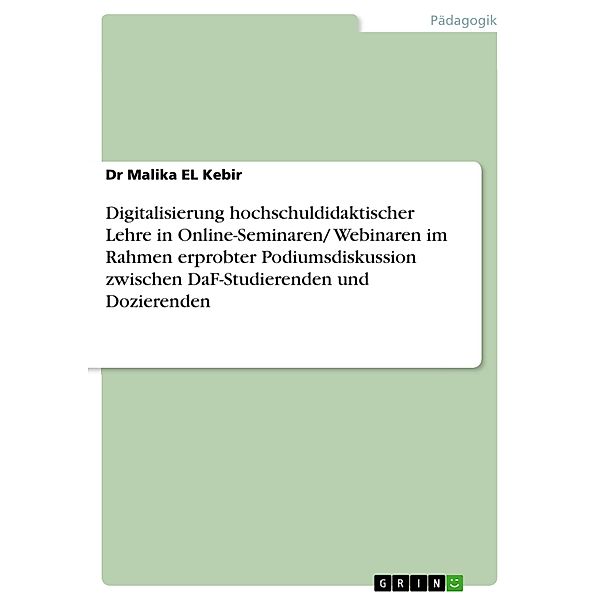 Digitalisierung hochschuldidaktischer Lehre in Online-Seminaren/ Webinaren im Rahmen erprobter Podiumsdiskussion zwischen DaF-Studierenden und Dozierenden, Malika El Kebir