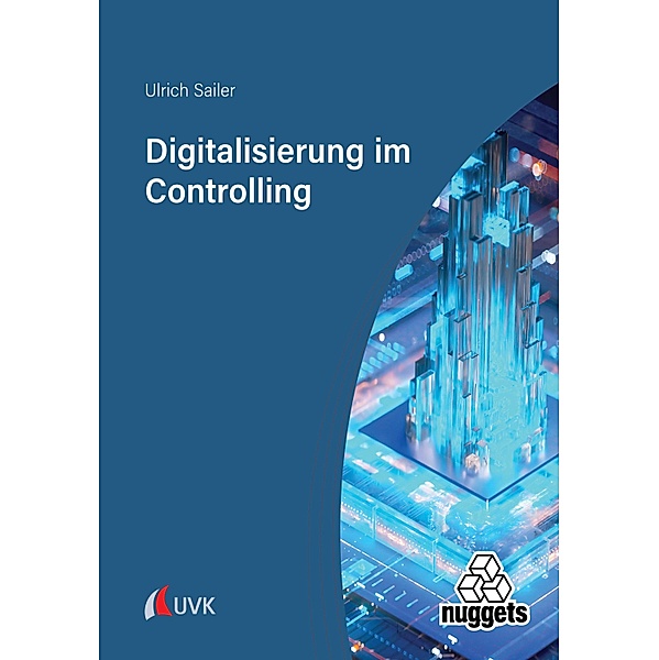 Digitalisierung im Controlling / nuggets, Ulrich Sailer