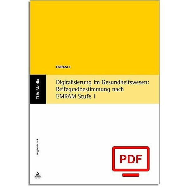Digitalisierung im Gesundheitswesen: Reifegradbestimmung nach EMRAM Stufe 1 (E-Book, PDF), Jörg Schönfeld